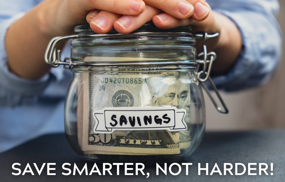 Save smarter, not harder!