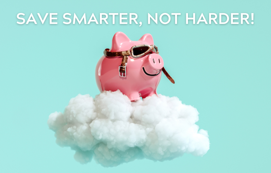 Save smarter, not harder