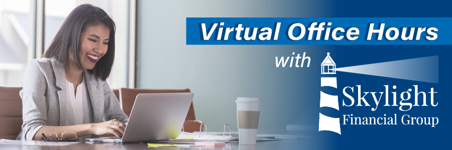 Virtual Office Hours with Skylight Financial Group