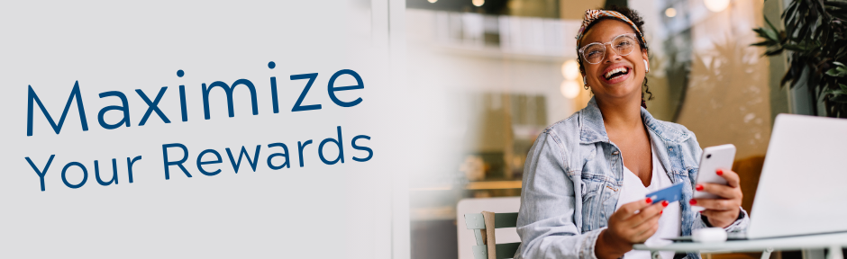 Maximize your rewards